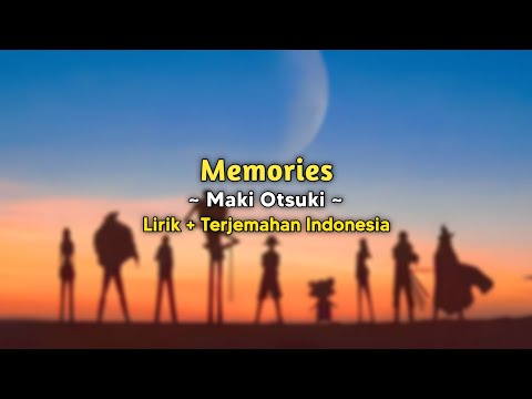 Memories – Maki Otsuki | One Piece Ending Song 1 | Lirik + Terjemahan Indonesia