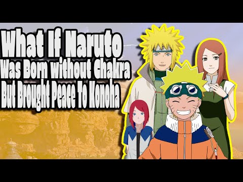 What If Naruto Was Born Without Chakra But Brougth Peace To Konoha